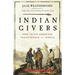 Indian Givers: How Native Americans Transformed the World