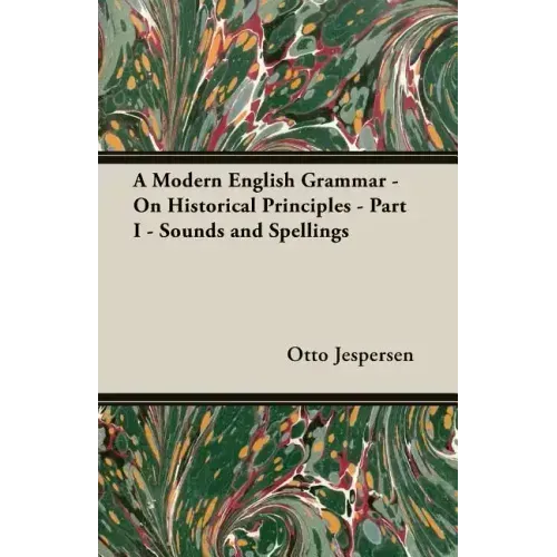 A Modern English Grammar - On Historical Principles - Part I - Sounds and Spellings