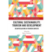 Cultural Sustainability, Tourism and Development: (Re)Articulations in Tourism Contexts