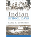 Indian School Days
