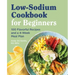 Low Sodium Cookbook for Beginners: 100 Flavorful Recipes and a 4-Week Meal Plan