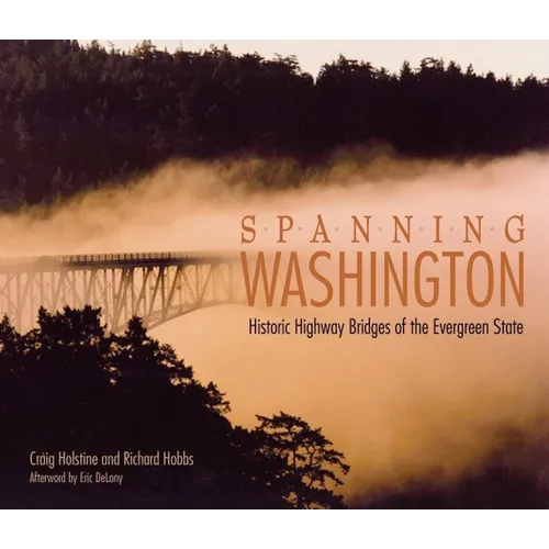 Spanning Washington: Historic Highway Bridges of the Evergreen State
