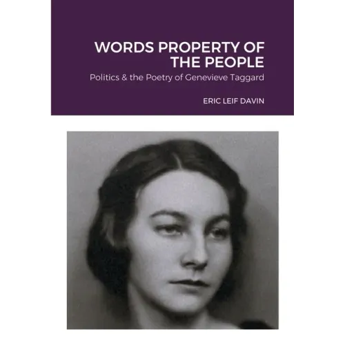 Words Property of the People: Politics & the Poetry of Genevieve Taggard