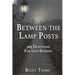 Between the Lamp Posts: 365 Devotions for God-Seekers