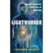 Lightworker: Understand Your Sacred Role as Healer, Guide, and Being of Light