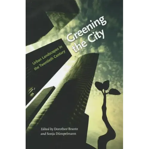 Greening the City: Urban Landscapes in the Twentieth Century
