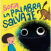 Sofía Y La Palabra Salvaje / Sofia and the Harsh Word