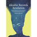 Akashic Records Revelation: Unlock the Healing Power of Your Untethered Soul and Raise Your Vibration, Read and Access the Quantum Field to Unleas