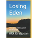 Losing Eden: Thoughts and Essays on the Way Out