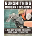 Gunsmithing Modern Firearms: A Gun Guy's Guide to Making Good Guns Even Better