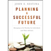 Planning a Successful Future: Managing to Be Wealthy for Individuals and Their Advisors