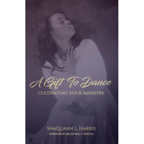 A Gift To Dance: Cultivating Your Ministry
