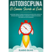 Autodisciplina: Camino secreto al éxito: Postpones tareas? Olvídate de proyectos inconclusos, adopta los métodos más innovadores y con