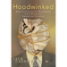 Hoodwinked: How Intellectual Hucksters Have Hijacked American Culture