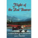 Flight of the Red Beaver: A Yukon Bush Pilot Adventure