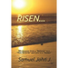 Risen...: My Journey from a "believer" to a "non-Believer" and Now to a "seeker"