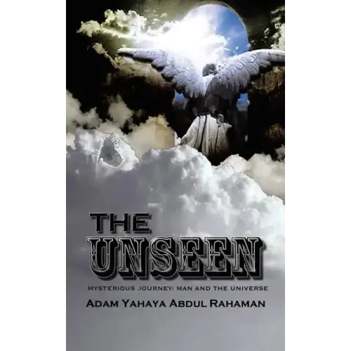 The Unseen: Mysterious Journey: Man and the Universe