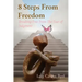 8 Steps From Freedom: Breaking Free From The Fear of Judgment