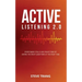Active Listening 2.0: Overcoming Stalls and Objections by Asking the Right Questions at the Right Time