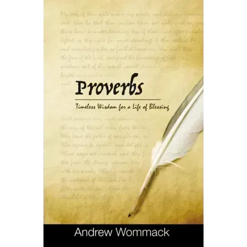 Proverbs: Timeless Wisdom for a Life of Blessing