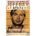 Inside the Mind of Jeffrey Dahmer: The Cannibal Killer