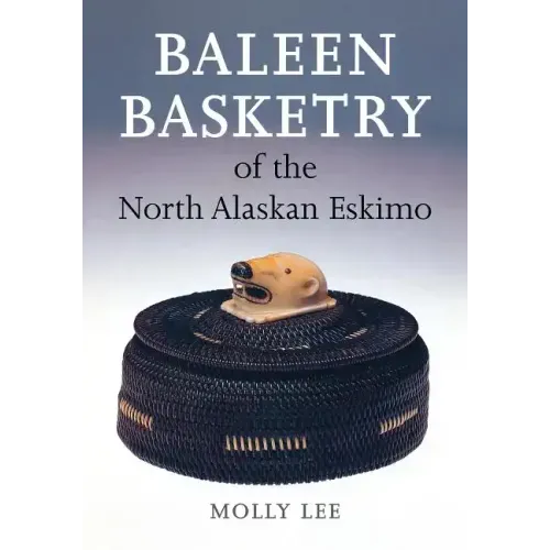 Baleen Basketry of the North Alaskan Eskimo