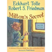 Milton's Secret: An Adventure of Discovery Through Then, When, and the Power of Now