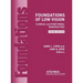 Foundations of Low Vision: Clinical and Functional Perspectives, 2nd Ed.