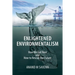 Enlightened Environmentalism: How We Got Here and How to Rescue Our Future