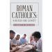 Roman Catholics: Saved or Lost?