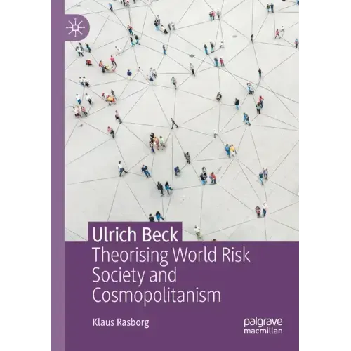 Ulrich Beck: Theorising World Risk Society and Cosmopolitanism