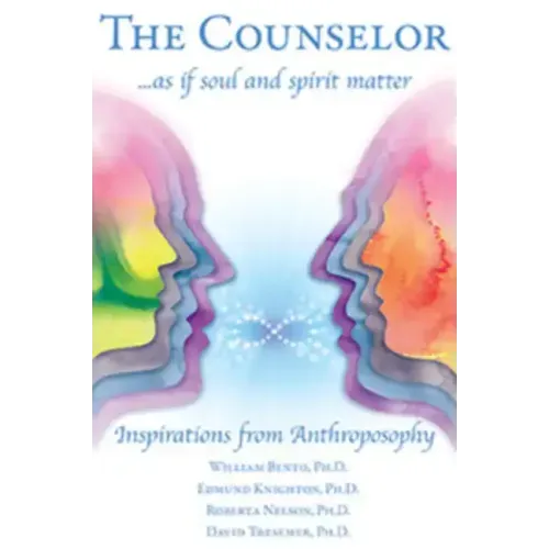The Counselor . . . as If Soul and Spirit Matter: Inspirations from Anthroposophy