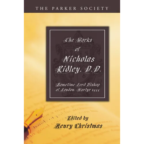 The Works of Nicholas Ridley, D.D.