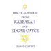 Practical Wisdom from Kabbalah and Edgar Cayce