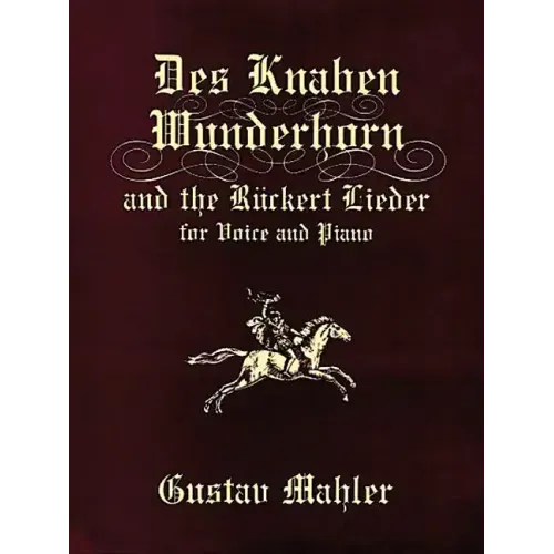 Des Knaben Wunderhorn and the Rückert Lieder for Voice and Piano