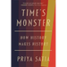 Time's Monster: How History Makes History