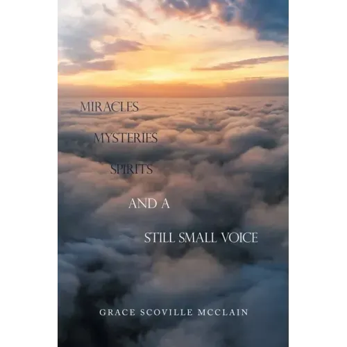 Miracles Mysteries Spirits and a Still Small Voice