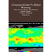 A Layman's Guide To Global Warming Volume I