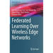 Federated Learning Over Wireless Edge Networks