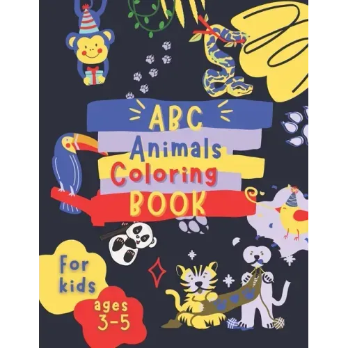 ABC Animals Coloring Book for Kids Ages 3-5: Fun Children's Activity Coloring Books for Toddlers and Kindergarten Ages 3, 4 & 5.
