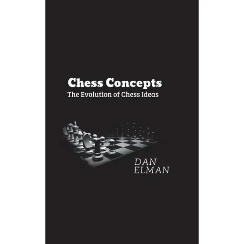 Chess Concepts: The Evolution of Chess Ideas