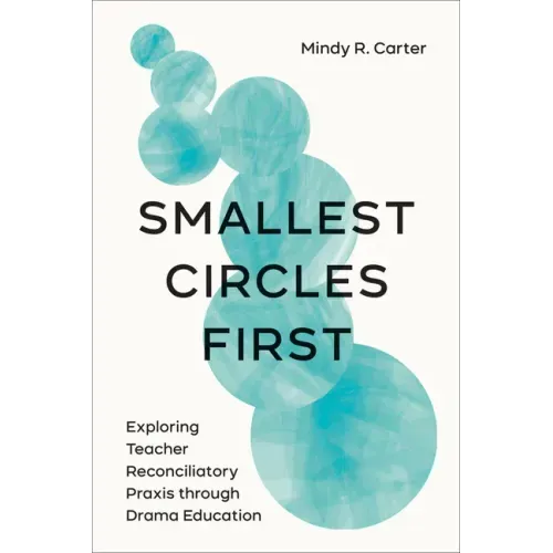Smallest Circles First: Exploring Teacher Reconciliatory Praxis through Drama Education
