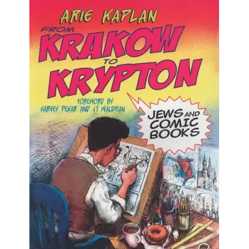 From Krakow to Krypton: Jews and Comic Books