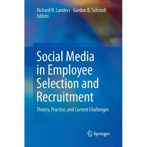 Social Media in Employee Selection and Recruitment: Theory, Practice, and Current Challenges