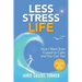 Less Stress Life: How I Went from Crazed to Calm and You Can Too