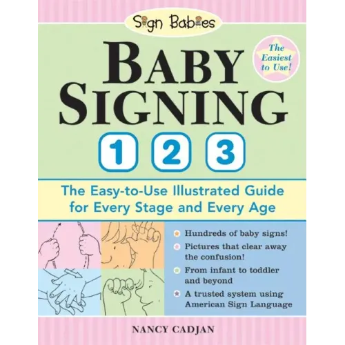 Baby Signing 1-2-3: The Easy-To-Use Illustrated Guide for Every Stage and Every Age