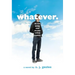 Whatever.