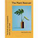 The Plant Rescuer: The Book Your Houseplants Want You to Read