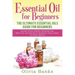 Essential Oil for Beginners: The Ultimate Essential Oils Guide for Beginners: Includes History, Benefits, Household Uses, Safety Tips, Essential Oi