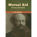 Mutual Aid: A Factor of Evolution